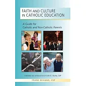 Faith and Culture in Catholic Education: A Guide for Catholic and Non-Catholic Parents