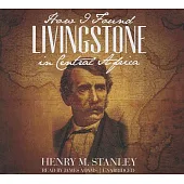 How I Found Livingstone in Central Africa: Library Edition