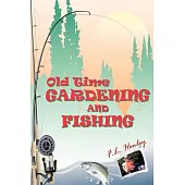 Old Time Gardening and Fishing