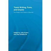 Travel Writing, Form, and Empire: The Poetics and Politics of Mobility