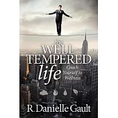 The Well-Tempered Life: Coach Yourself to Wellness