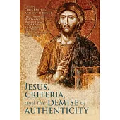 Jesus, Criteria, and the Demise of Authenticity