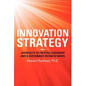Innovation Strategy: Seven Keys to Creative Leadership and a Sustainable Business Model