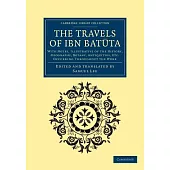 The Travels of Ibn Batuta: With Notes, Illustrative of the History, Geography, Botany, Antiquities, Etc. Occurring Throughout th