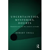 Uncertainties, Mysteries, Doubts: Romanticism and the Analytic Attitude
