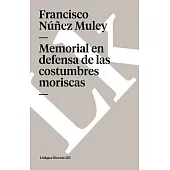 Memorial En Defensa De Las Costumbres Moriscas/ Memorial in Defense of the