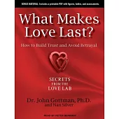 What Makes Love Last?: How to Build Trust and Avoid Betrayal