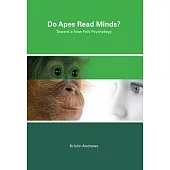 Do Apes Read Minds?: Toward a New Folk Psychology