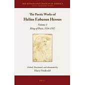 The Poetic Works of Helius Eobanus Hessus: King of Poets, 1514-1517