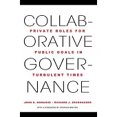 Collaborative Governance: Private Roles for Public Goals in Turbulent Times