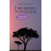 Empowered to Do Good: Through God’s Renewing Love