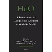 A Descriptive and Comparative Grammar of Andalusi Arabic