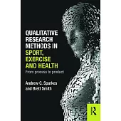 Qualitative Research Methods in Sport, Exercise and Health: From Process to Product