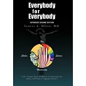 Everybody for Everybody: Truth, Oneness, Good, and Beauty for Everyone Life, Liberty, and Pursuit of Happiness