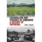 Colonialism & Violence in Zimbabwe: A History of Suffering