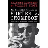 Fear and Loathing at Rolling Stone: The Essential Writing of Hunter S. Thompson