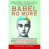 Babel No More: The Search for the World’s Most Extraordinary Language Learners