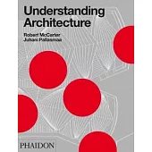 Understanding Architecture: A Primer on Architecture As Experience