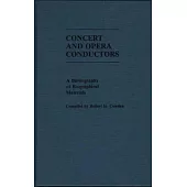 Concert and Opera Conductors: A Bibliography of Biographical Materials