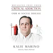 Breaking Free from Critical Addiction: Our #1 Social Disease