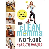 The Clean Momma Workout: Get Lean While You Clean