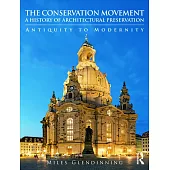 The Conservation Movement: A History of Architectural Preservation: Antiquity to Modernity