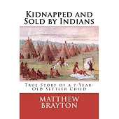 Kidnapped and Sold by Indians: True Story of a 7-year-old Settler Child