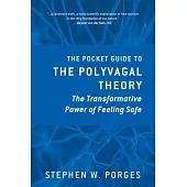 The Pocket Guide to the Polyvagal Theory: The Transformative Power of Feeling Safe