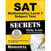 Sat Mathematics Level 1 Subject Test Secrets Study Guide: Sat Subject Exam Review for the Sat Subject Test