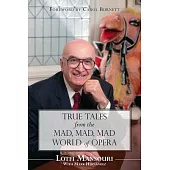 True Tales from the Mad, Mad, Mad World of Opera