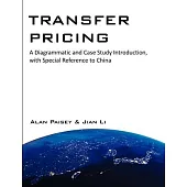 Transfer Pricing: A Diagrammatic and Case Study Introduction, with Special Reference to China