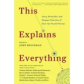 This Explains Everything: Deep, Beautiful, and Elegant Theories of How the World Works