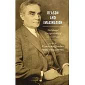 Reason and Imagination: The Selected Correspondence of Learned Hand: 1897-1961