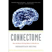 Connectome: How the Brain’s Wiring Makes Us Who We Are