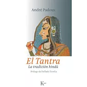 El Tantra / Tantra: La Tradicion Hindu / the Hindu Tradition