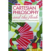 Cartesian Philosophy and the Flesh: Reflections on Incarnation in Analytical Psychology