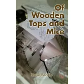 Of Wooden Tops and Mice