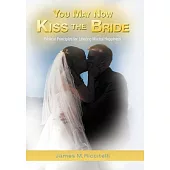You May Now Kiss the Bride: Biblical Principles for Lifelong Marital Happiness