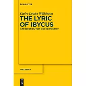 The Lyric of Ibycus: Introduction, Text and Commentary