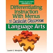 Differentiating Instruction With Menus for the Inclusive Classroom: Language Arts: Lower & On-level Grades K-2