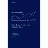 Many-Body Physics with Ultracold Gases: Lecture Notes of the Les Houches Summer School: Volume 94, July 2010