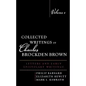Collected Writings of Charles Brockden Brown: Letters and Early Epistolary Writings