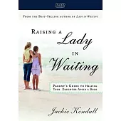 Raising a Lady in Waiting: Parent’s Guide to Helping Your Daughter Avoid a Bozo