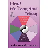 Hey! It’s Feng Shui Friday: Improving Your Life, Home & Office One Week at a Time