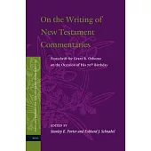 On the Writing of the New Testament Commentaries: Festschrift for Grant R. Osborne on the Occasion of His 70th Birthday