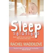Sleep Solutions: Quiet Nights for You and Your Child: From Birth to Five Years