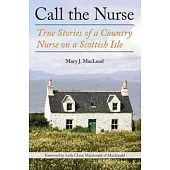 Call the Nurse: True Stories of a Country Nurse on a Scottish Isle