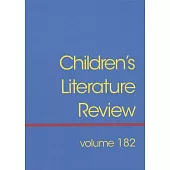 Children’s Literature Review: Excerpts from Reviews, Criticism, and Commentary on Books for Children and Young People