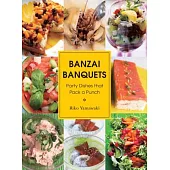 Banzai Banquets: Party Dishes That Pack a Punch