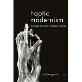 Haptic Modernism: Touch and the Tactile in Modernist Writing